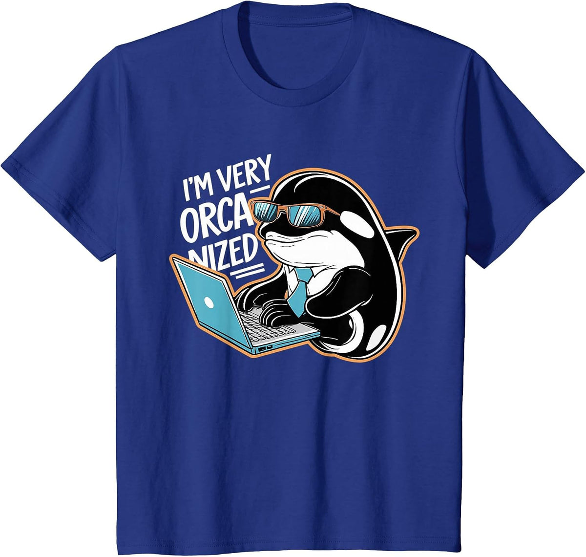 Funny I'm Very Orca-nized Organized Orca Pun T-Shirt - Royal Blue