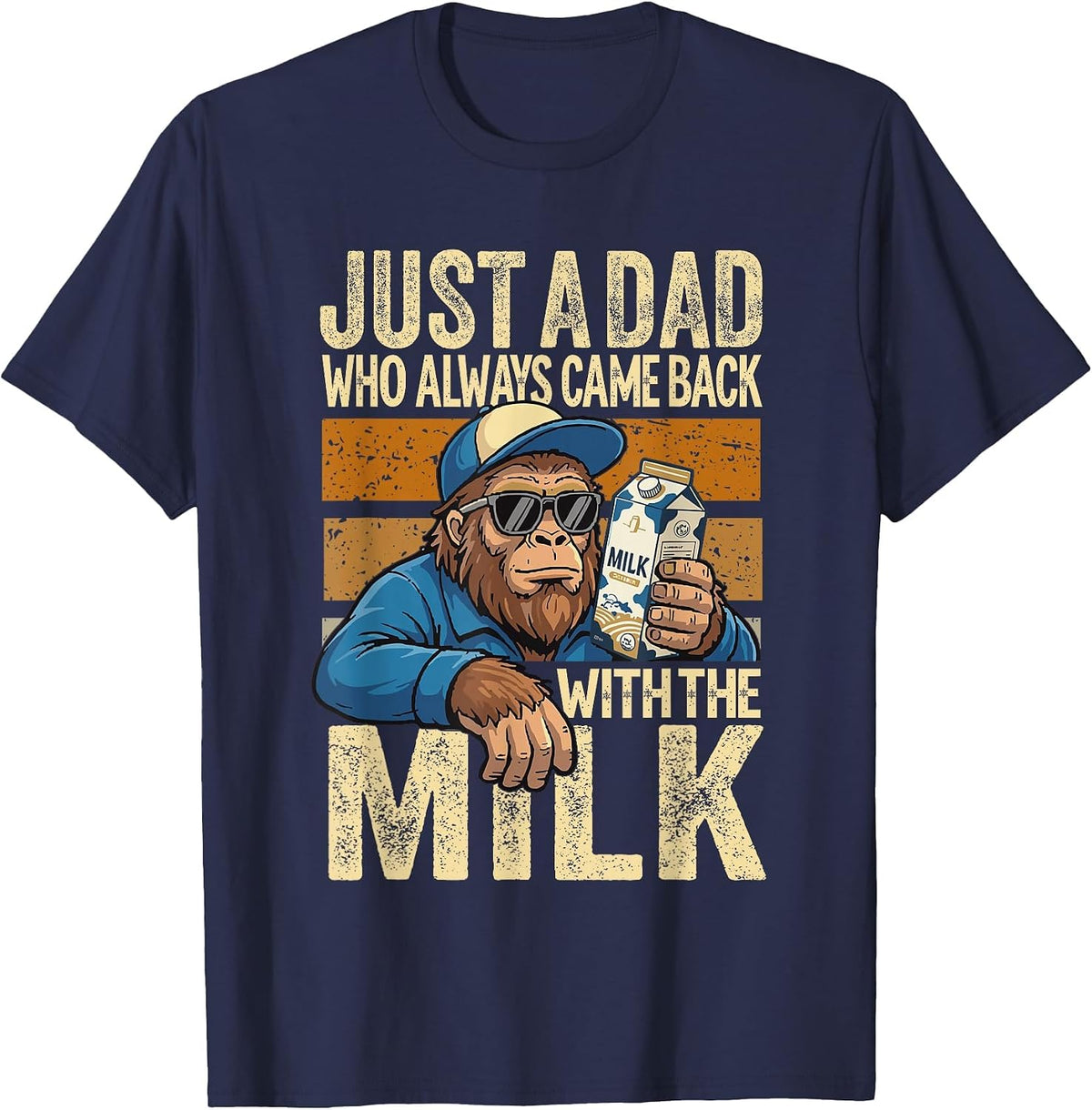 Just A Dad Who Always Came Back with The Milk, Bigfoot Papa T-Shirt - Navy Blue
