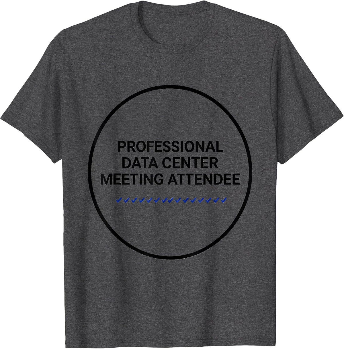 Professional Data Center Meeting Attendee Anti Data Center T-Shirt - Dark Heather Grey