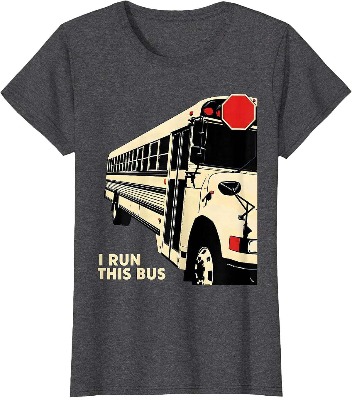 Women's I Run This Bus Funny School Bus Driver Appreciation T-Shirt - Dark Heather Grey