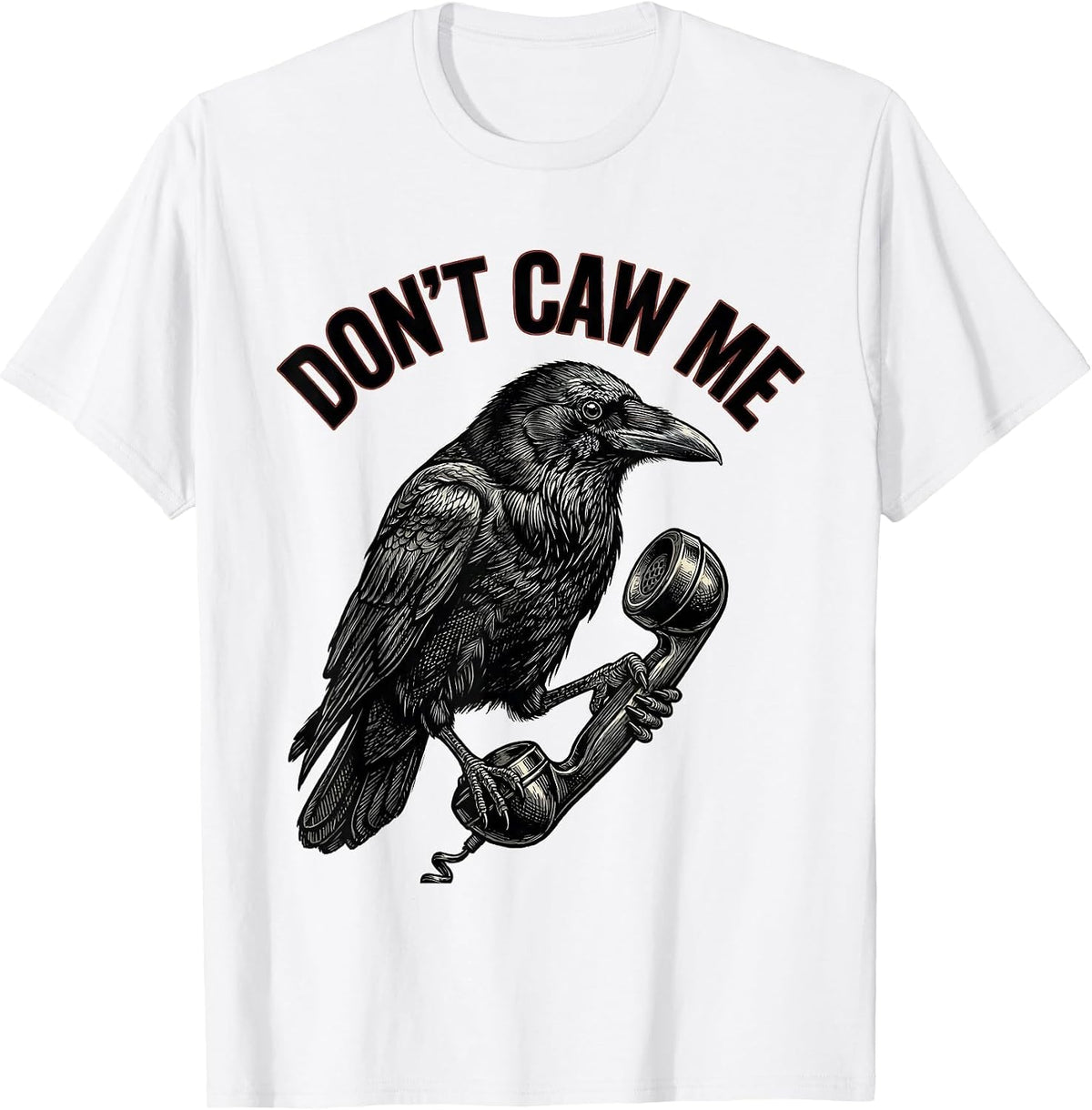 Men's Don't Caw Me Gothic Crow Dark Humor Bird Lover T-Shirt - White