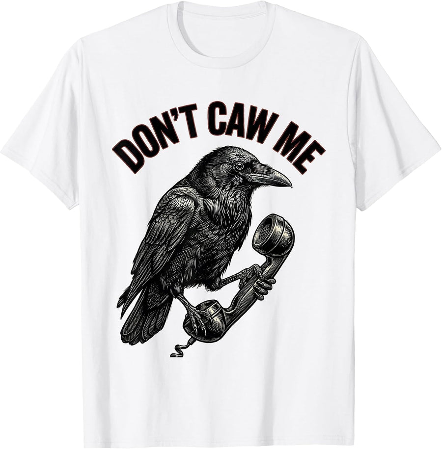Men's Don't Caw Me Gothic Crow Dark Humor Bird Lover T-Shirt - White
