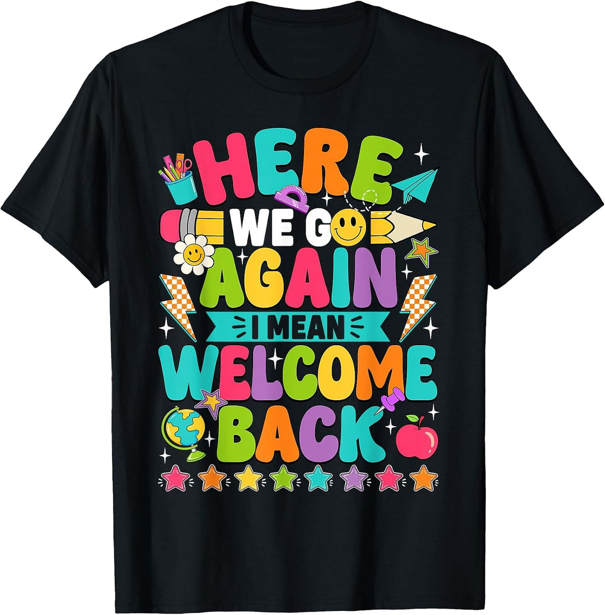 Here We Go Again I Mean Welcome Back to School Funny Teacher T-Shirt - Black