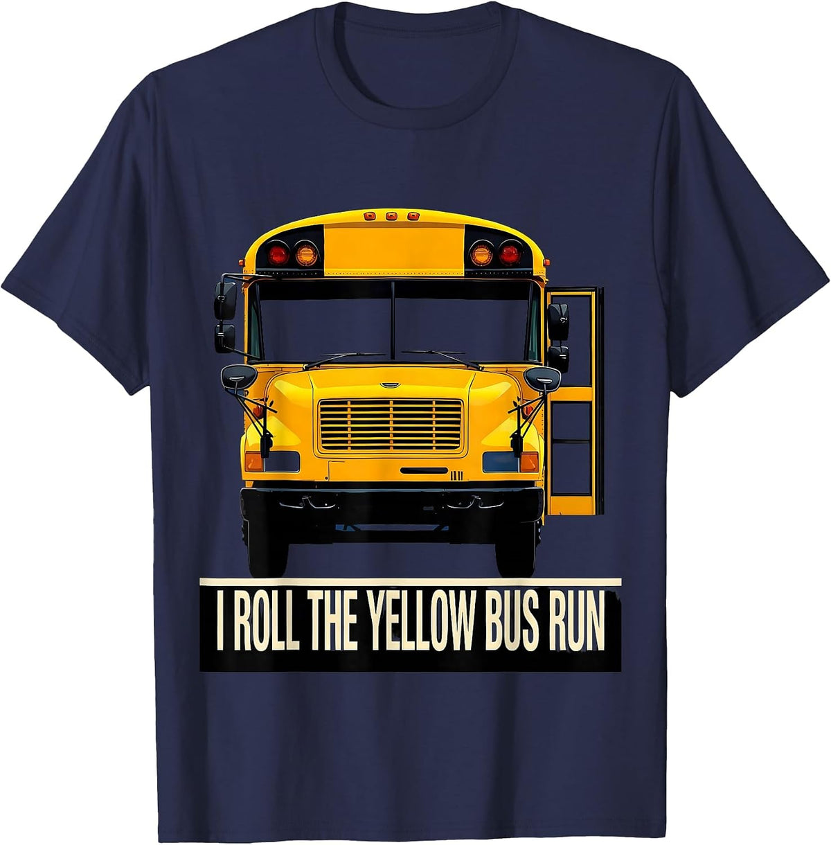 Men's I Roll The Yellow Bus Run Funny School Bus Driver T-Shirt - Navy Blue