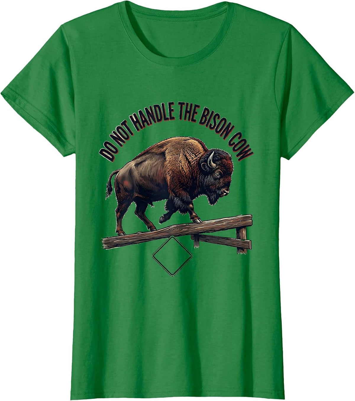 Women's Do Not Handle The Bison Cow Vintage Bison Lover American T-Shirt - Kelly Green