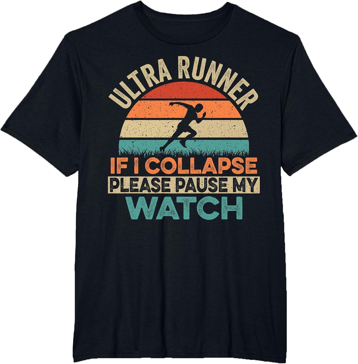 Ultra Marathon - Pause My Watch If I Collapse T-Shirt - Black