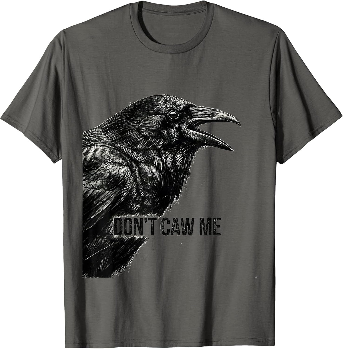 Don't Caw Me Gothic Crow Raven Bird Humor T-Shirt - Asphalt Grey
