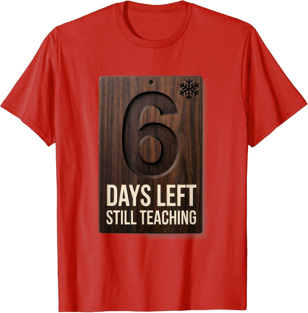 Men's 6 Days Left Still Teaching Funny Teacher Christmas Break T-Shirt - Red