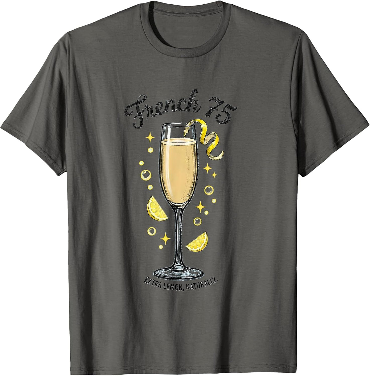 French 75, Extra Lemon, Naturally. Funny Cocktail Lover Gift T-Shirt - Asphalt Grey