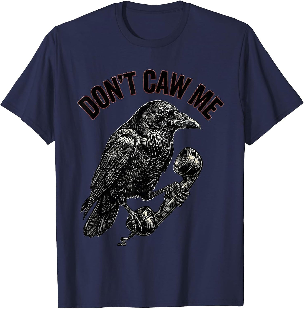 Men's Don't Caw Me Gothic Crow Dark Humor Bird Lover T-Shirt - Navy Blue