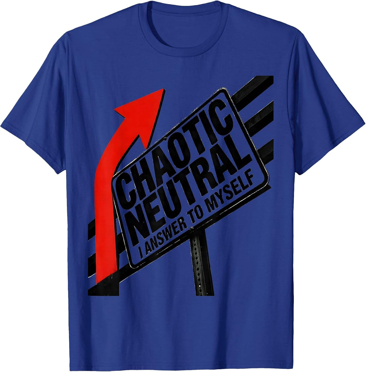 Chaotic Neutral I Answer To Myself Funny Roleplaying Humor T-Shirt - Royal Blue