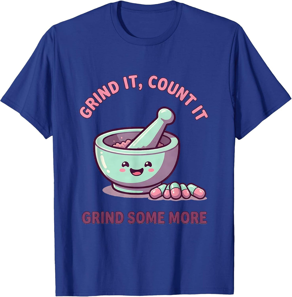 Men's Grind It, Count It, Grind Some More Cute Kawaii Pharmacy T-Shirt - Royal Blue