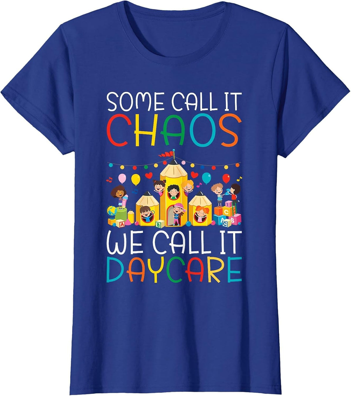 Some Call it Chaos we Call it Daycare Teacher T-Shirt - Royal Blue