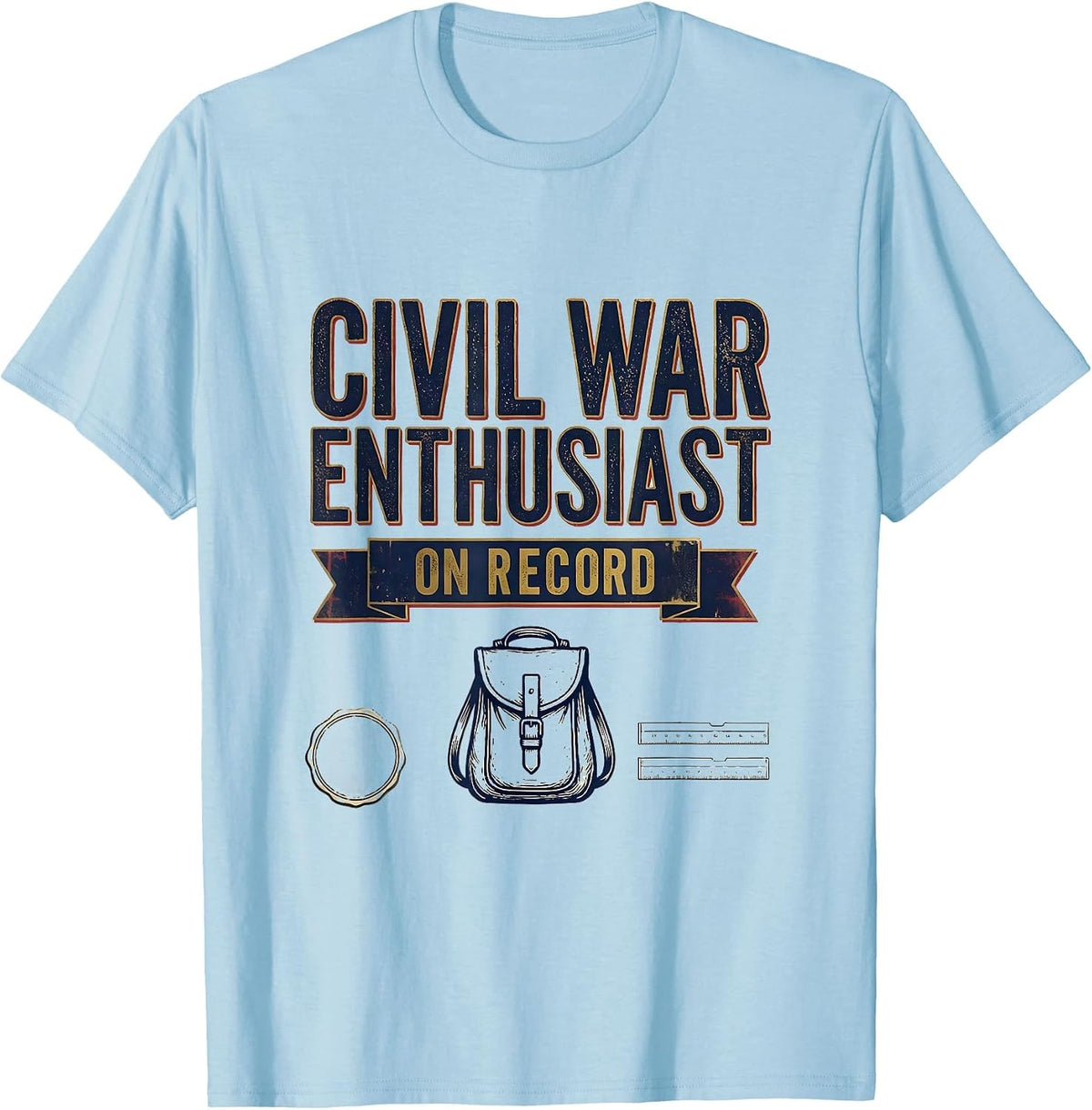 Men's Civil War Enthusiast On Record Funny History Teacher Gift T-Shirt - Baby Blue