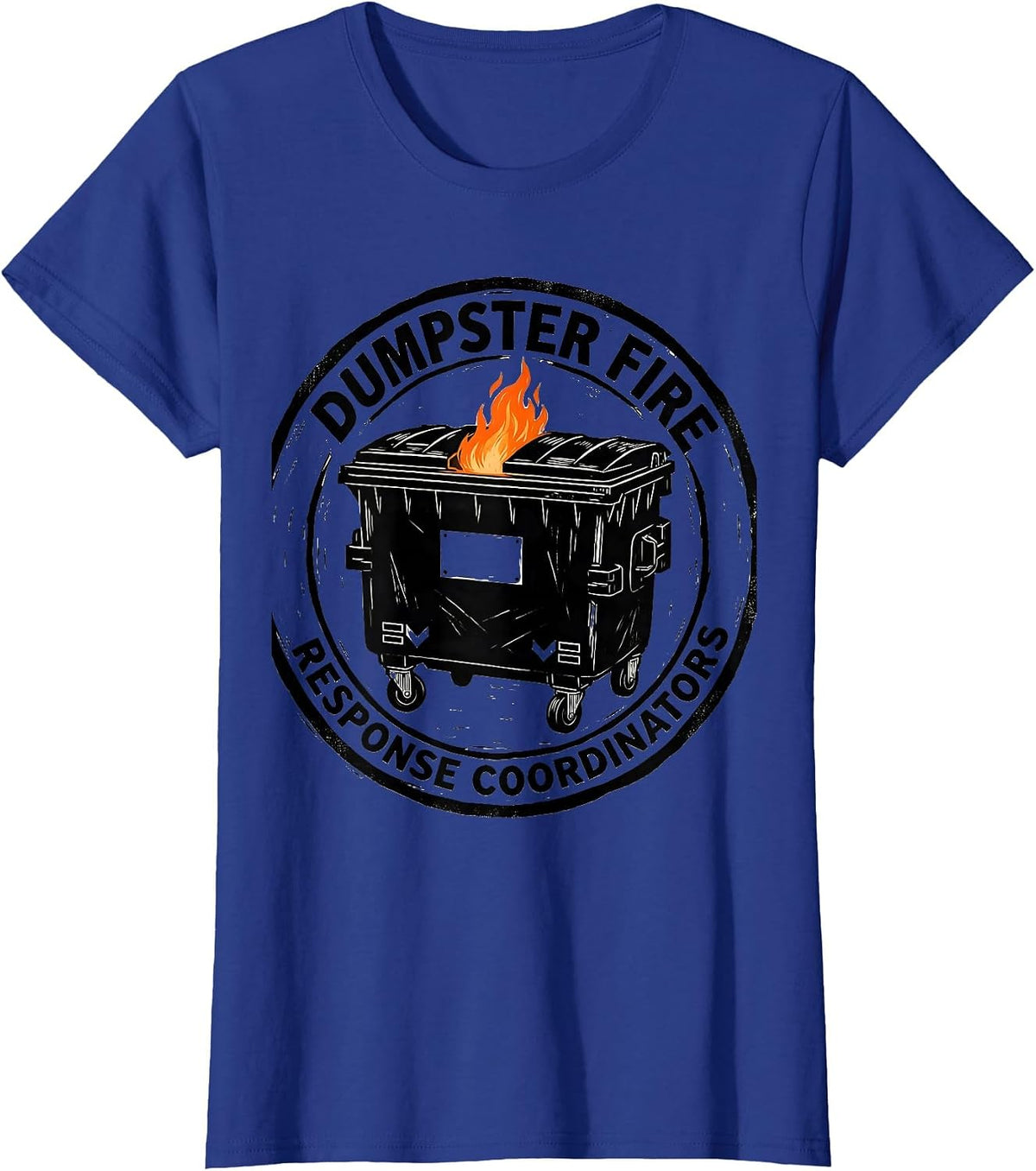 Women's Dumpster Fire Response Coordinators Funny Workplace Chaos T-Shirt - Royal Blue
