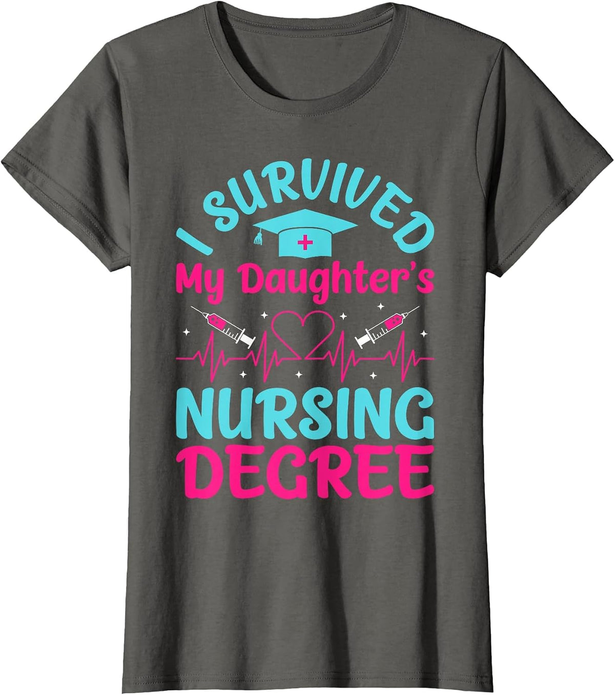 I Survived My Daughter's Nursing Degree T-Shirt - Asphalt Grey