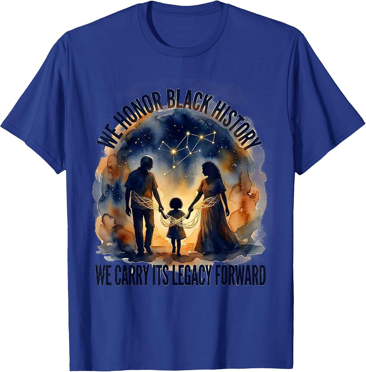 We Honor Black History / We Carry Its Legacy Forward T-Shirt - Royal Blue