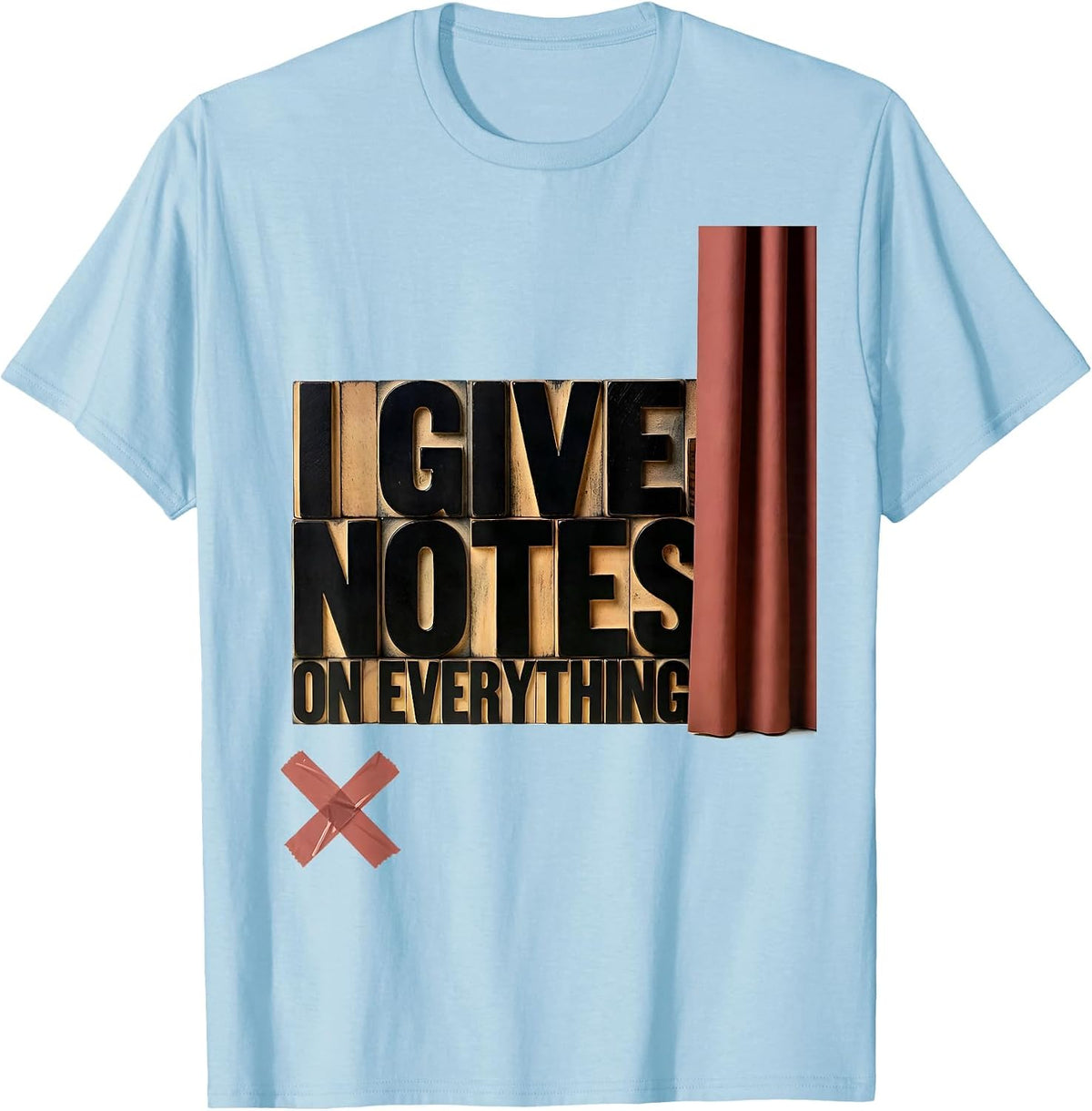 Men's I Give Notes On Everything Funny Theater Kid Musical Theatre T-Shirt - Baby Blue