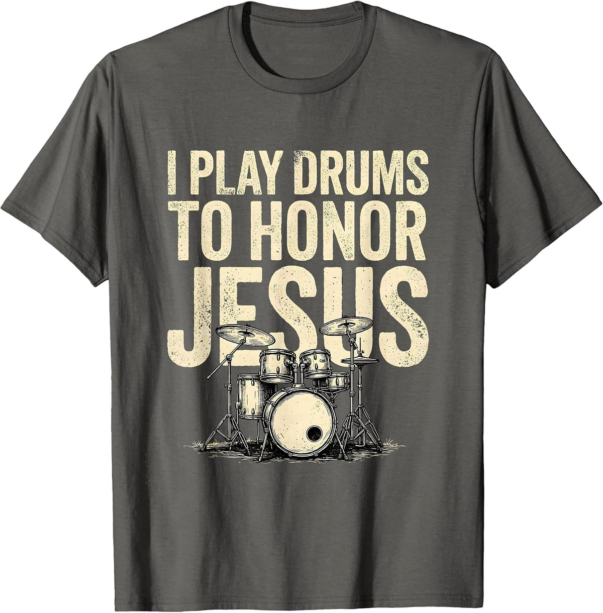 I Play Drums To Honor Jesus Distressed Christian Drummer T-Shirt - Asphalt Grey