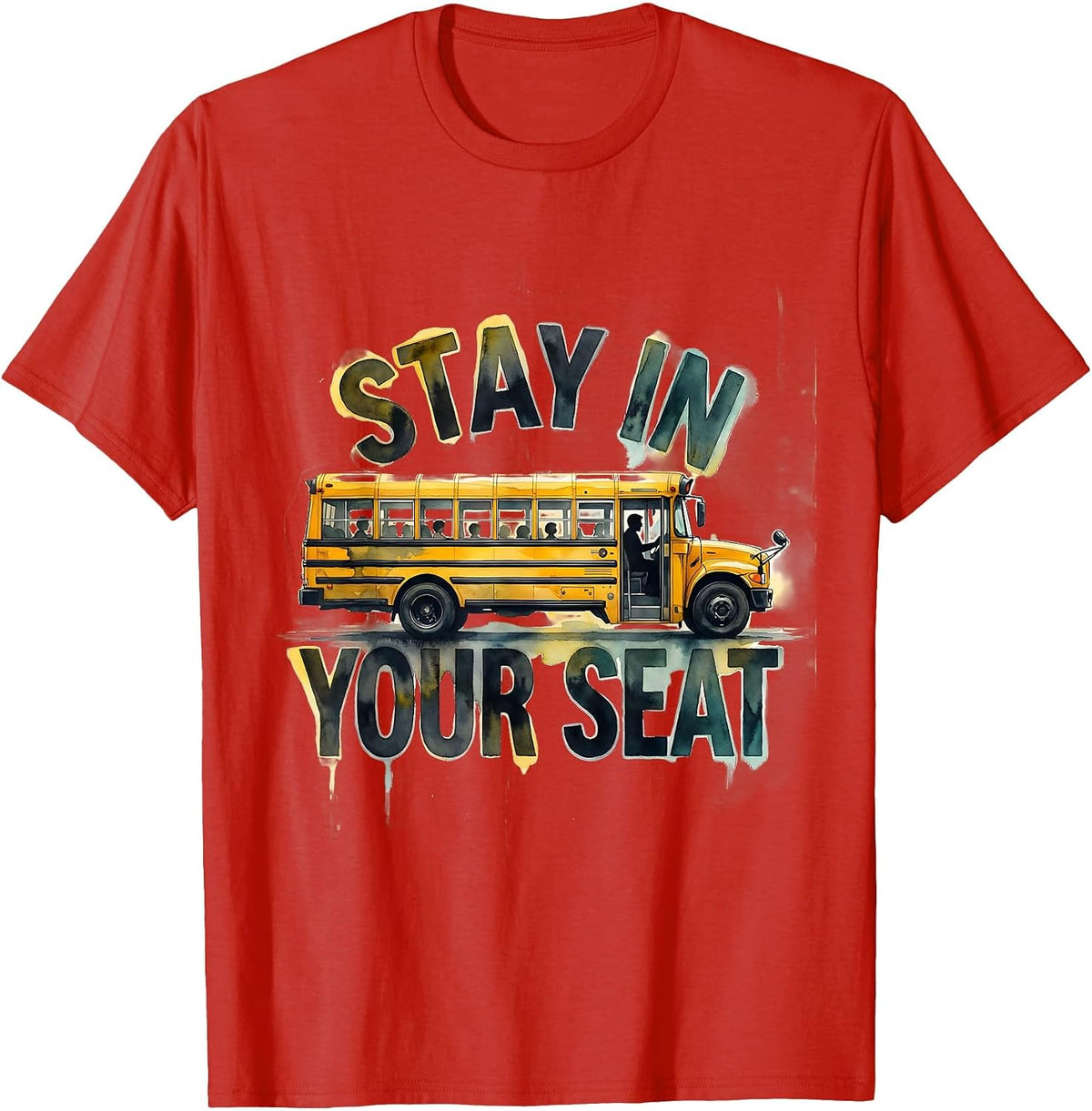 Men's Stay In Your Seat Funny School Bus Driver Watercolor Gift T-Shirt - Red