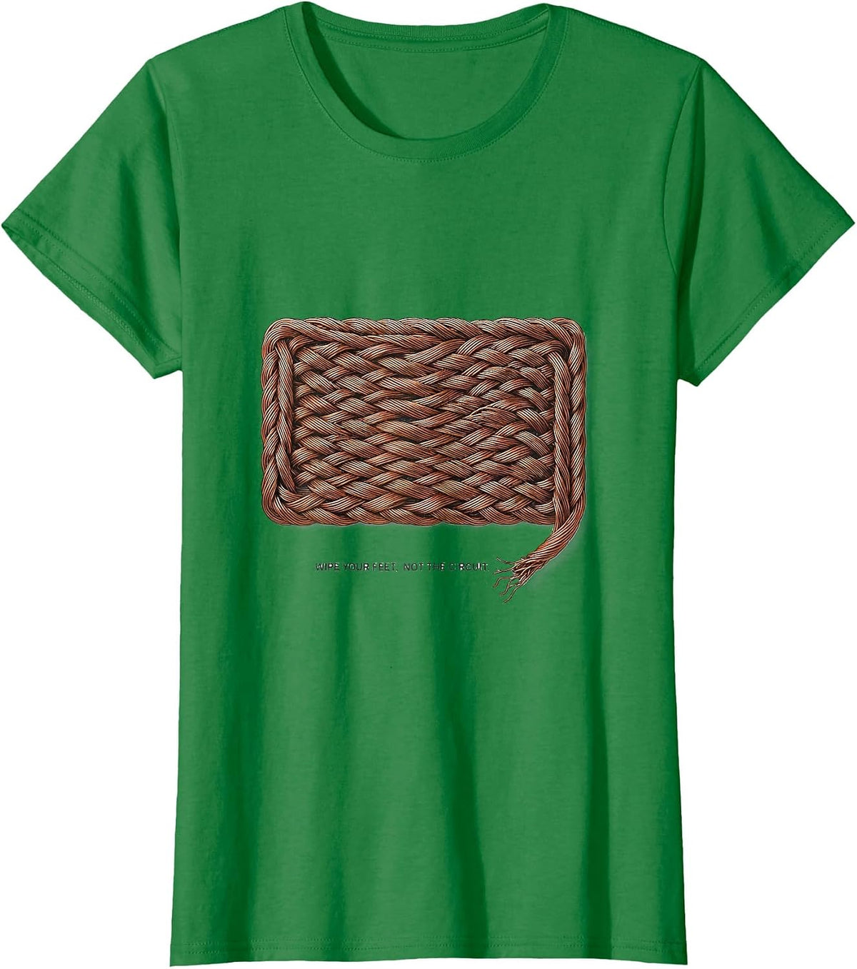 Wipe Your Feet, Not The Circuit Funny Electrician Engineer T-Shirt - Kelly Green