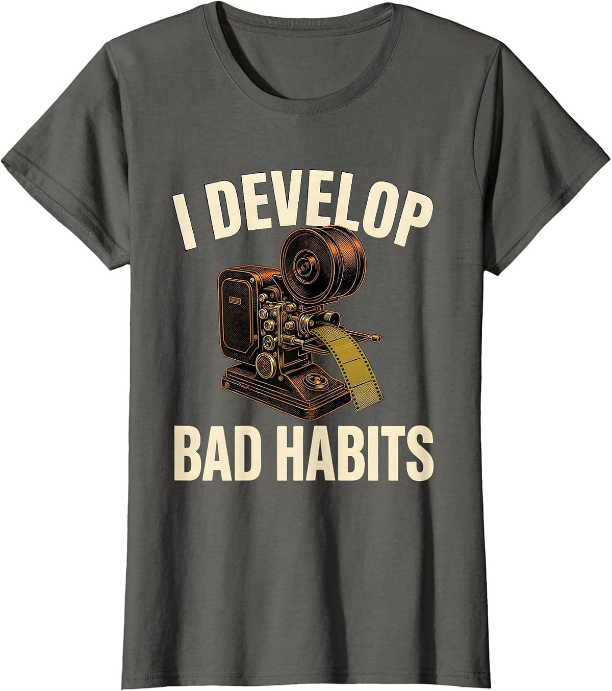 Women's I Develop Bad Habits Funny Photography Hobbyist Camera Gear T-Shirt - Asphalt Grey