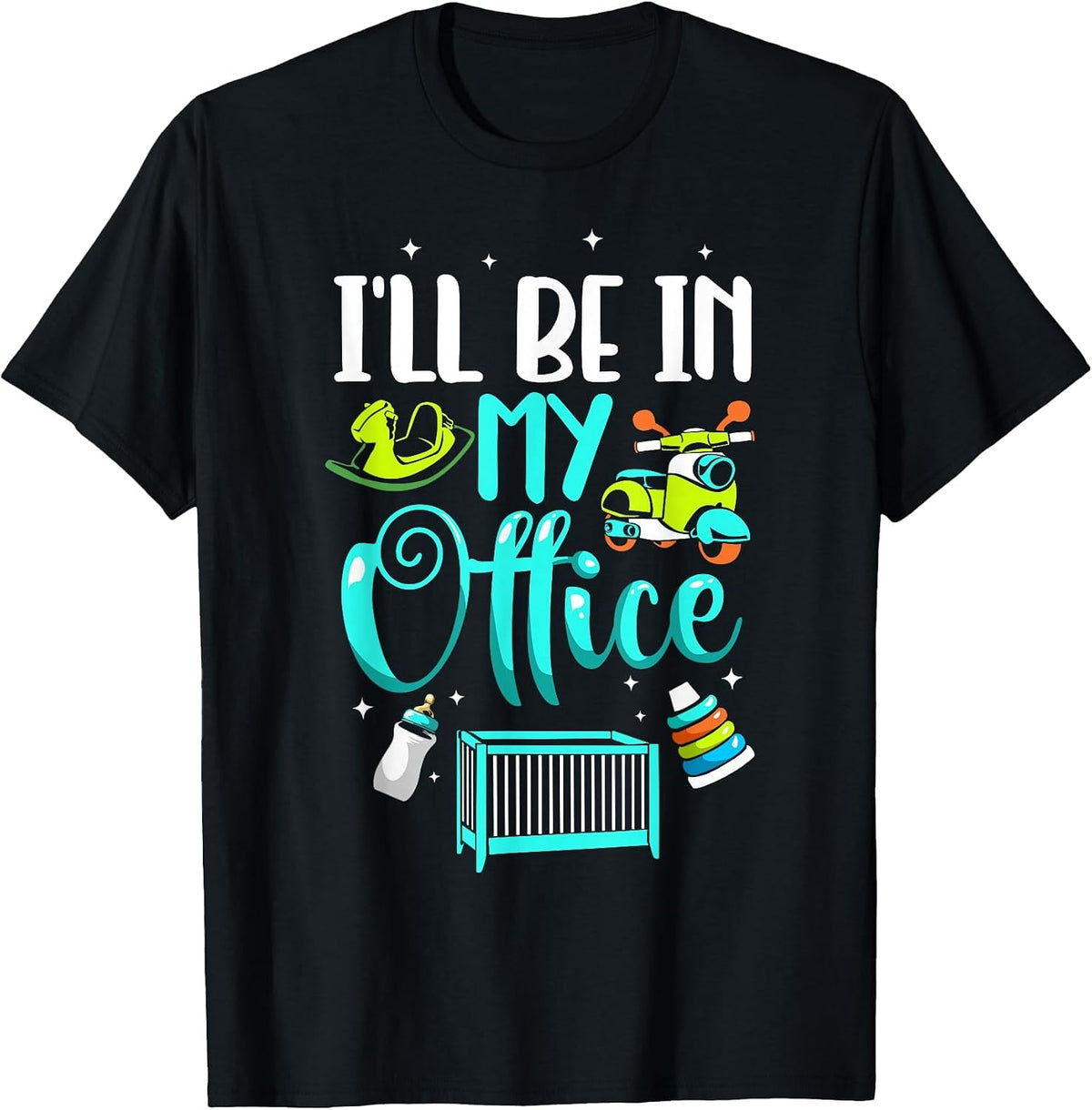 I'll Be in My Office Childcare Daycare Teacher Babysitter T-Shirt - Black