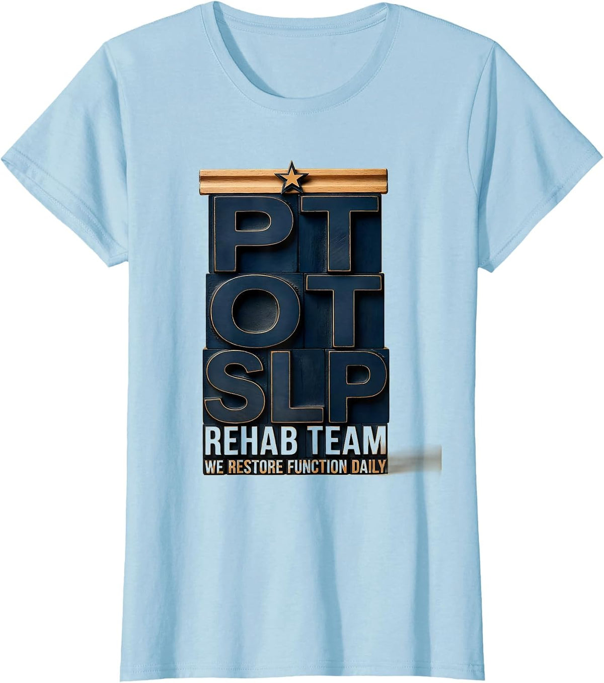 Rehab Team PT-OT-SLP We Restore Function Daily Therapy T-Shirt - Baby Blue