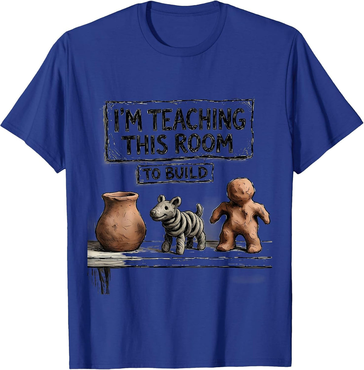 I'm Teaching This Room To Build Funny Art Teacher Back T-Shirt - Royal Blue