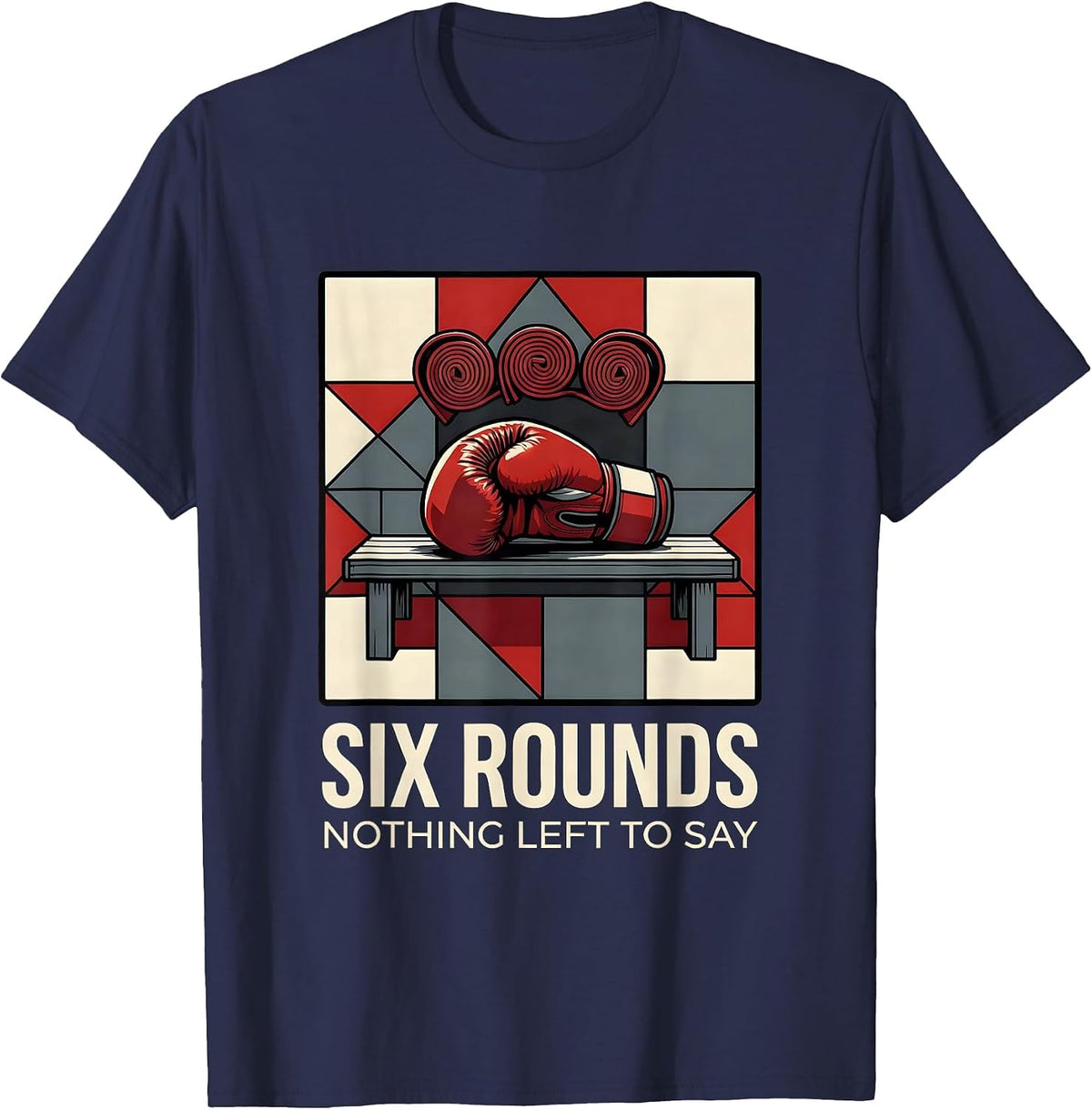 Six Rounds Nothing Left To Say Funny Boxing Gym Humor T-Shirt - Navy Blue