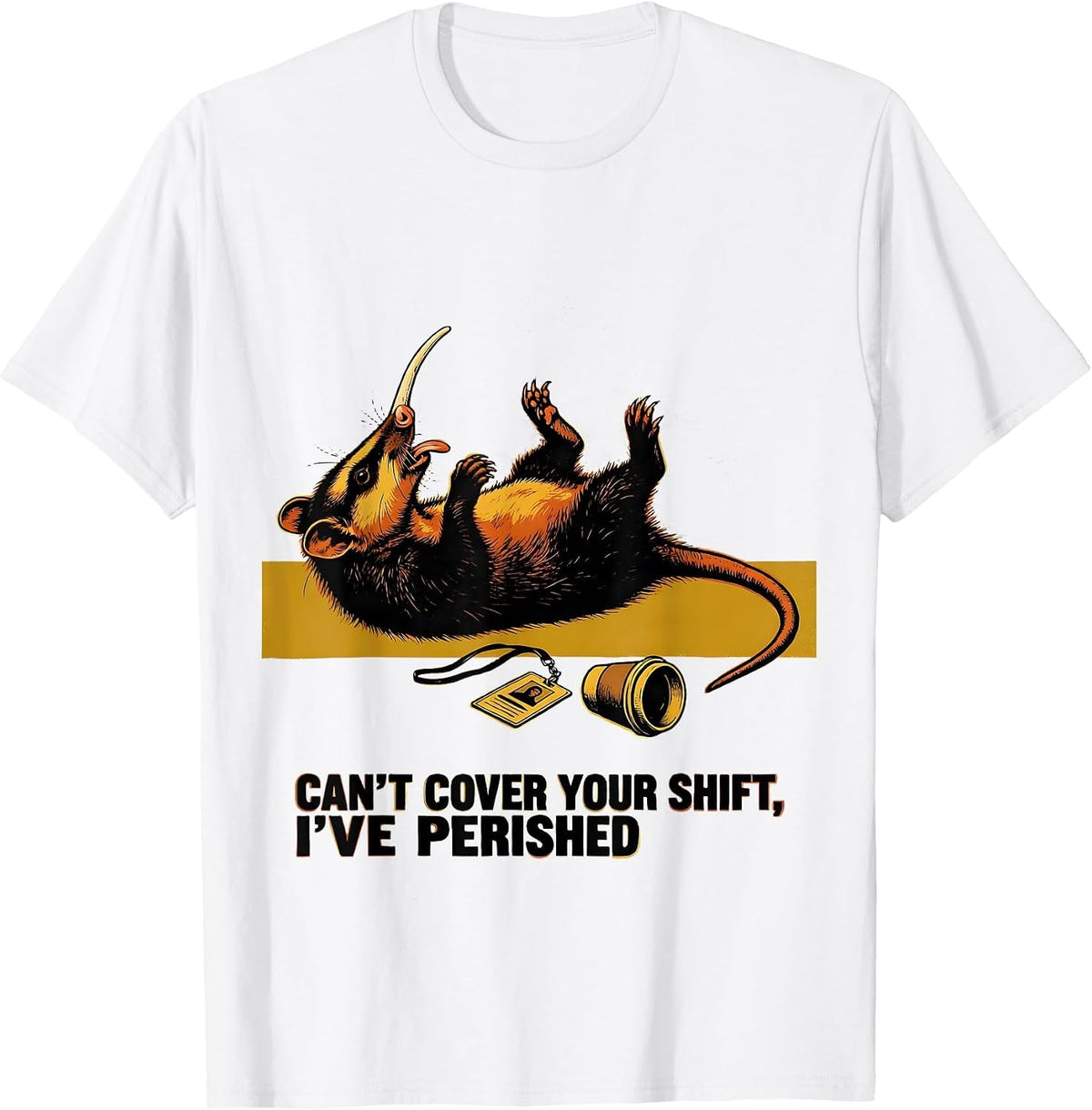 Men's Can't Cover Your Shift I've Perished Funny Opossum Trash T-Shirt - White