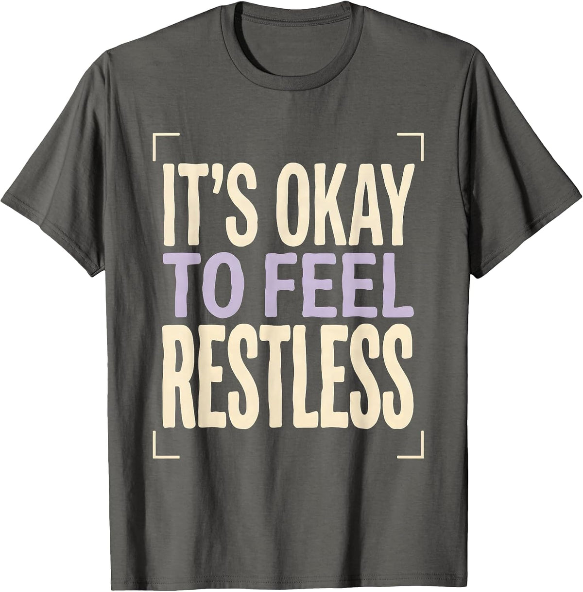 It's Okay To Feel Restless Mental Health Awareness T-Shirt - Asphalt Grey