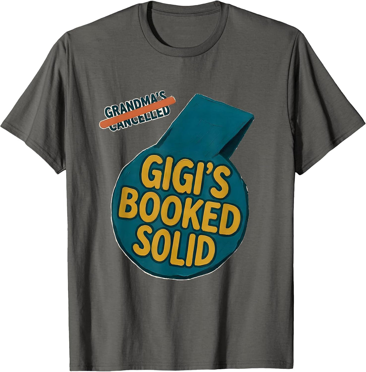 Men's Grandma's Cancelled, Gigi's Booked Solid Funny Gigi Grandma T-Shirt - Asphalt Grey
