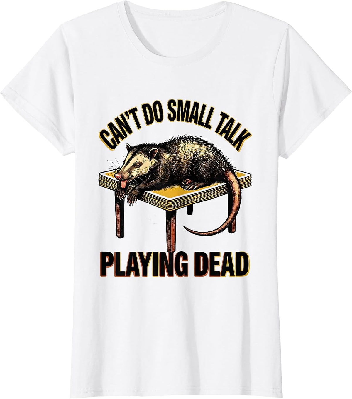Can't Do Small Talk Playing Dead Funny Opossum Meme Humor T-Shirt - White