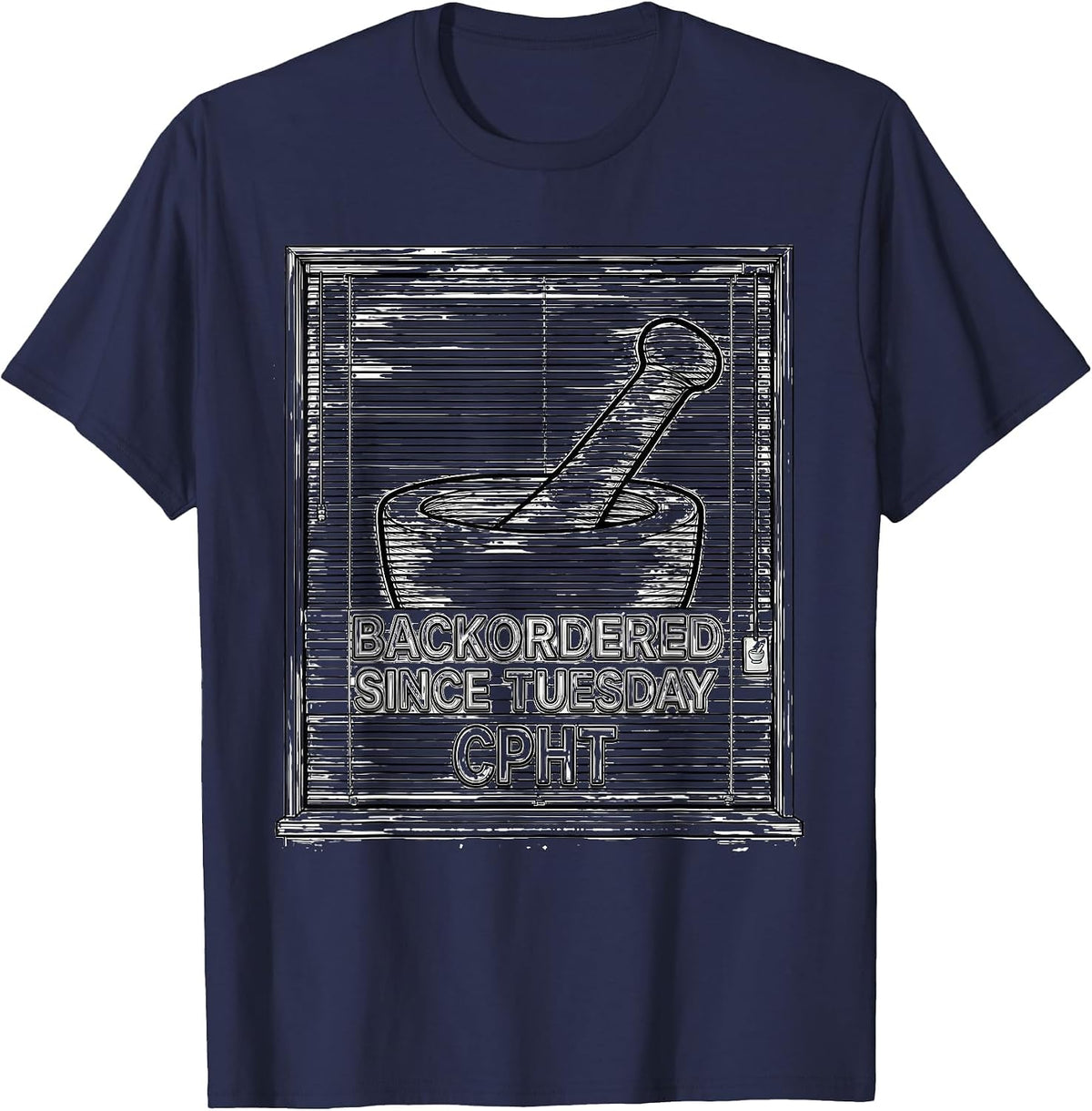 Men's Backordered Since Tuesday, CPhT Funny Pharmacy Tech Humor T-Shirt - Navy Blue
