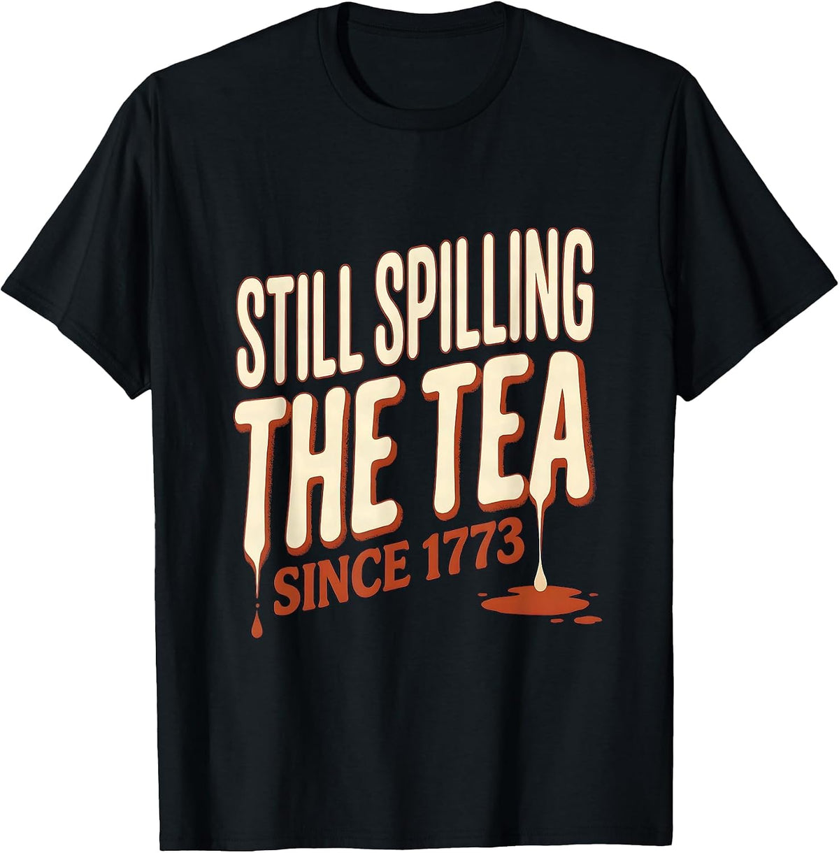 Men's Still Spilling The Tea Since 1773 Funny History Teacher 4th T-Shirt - Black