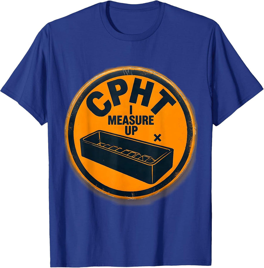CPhT: I Measure Up Funny Pharmacy Tech Certified Humor T-Shirt - Royal Blue