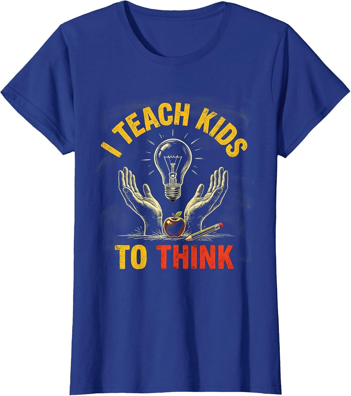 Women's I Teach Kids To Think Funny Teacher Appreciation Gift T-Shirt - Royal Blue