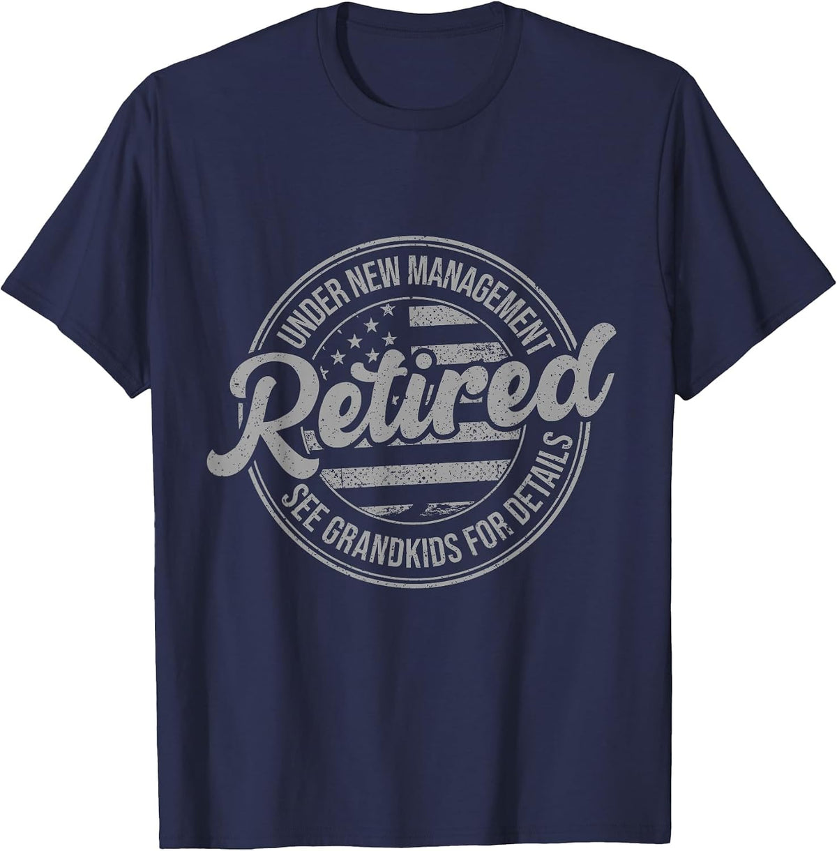 Retired Under New Management See Grandkids Funny Retirement T-Shirt - Navy Blue