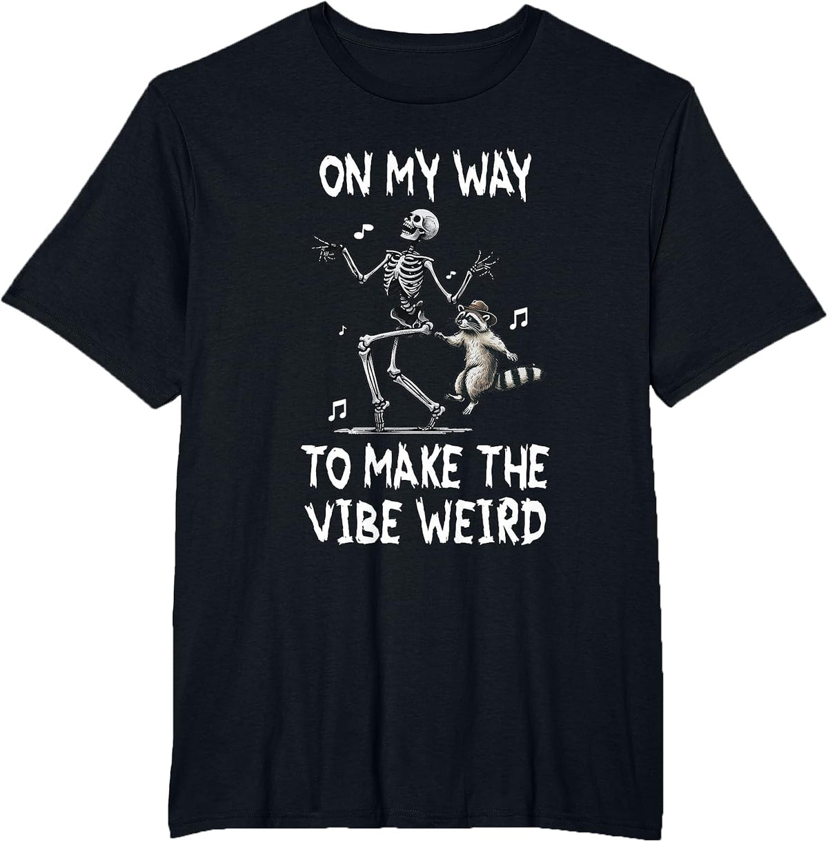 On My Way to Make The Vibe Weird Funny Raccoon Skeleton T-Shirt - Black