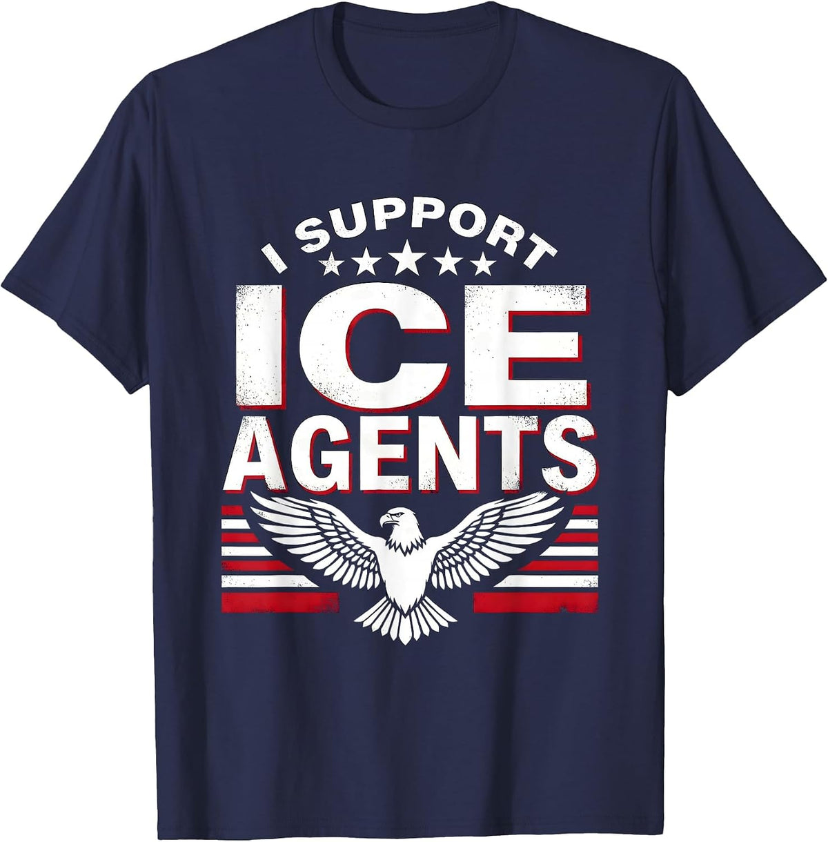 I SUPPORT ICE AGENTS Patriotic Border Patrol Political T-Shirt - Navy Blue