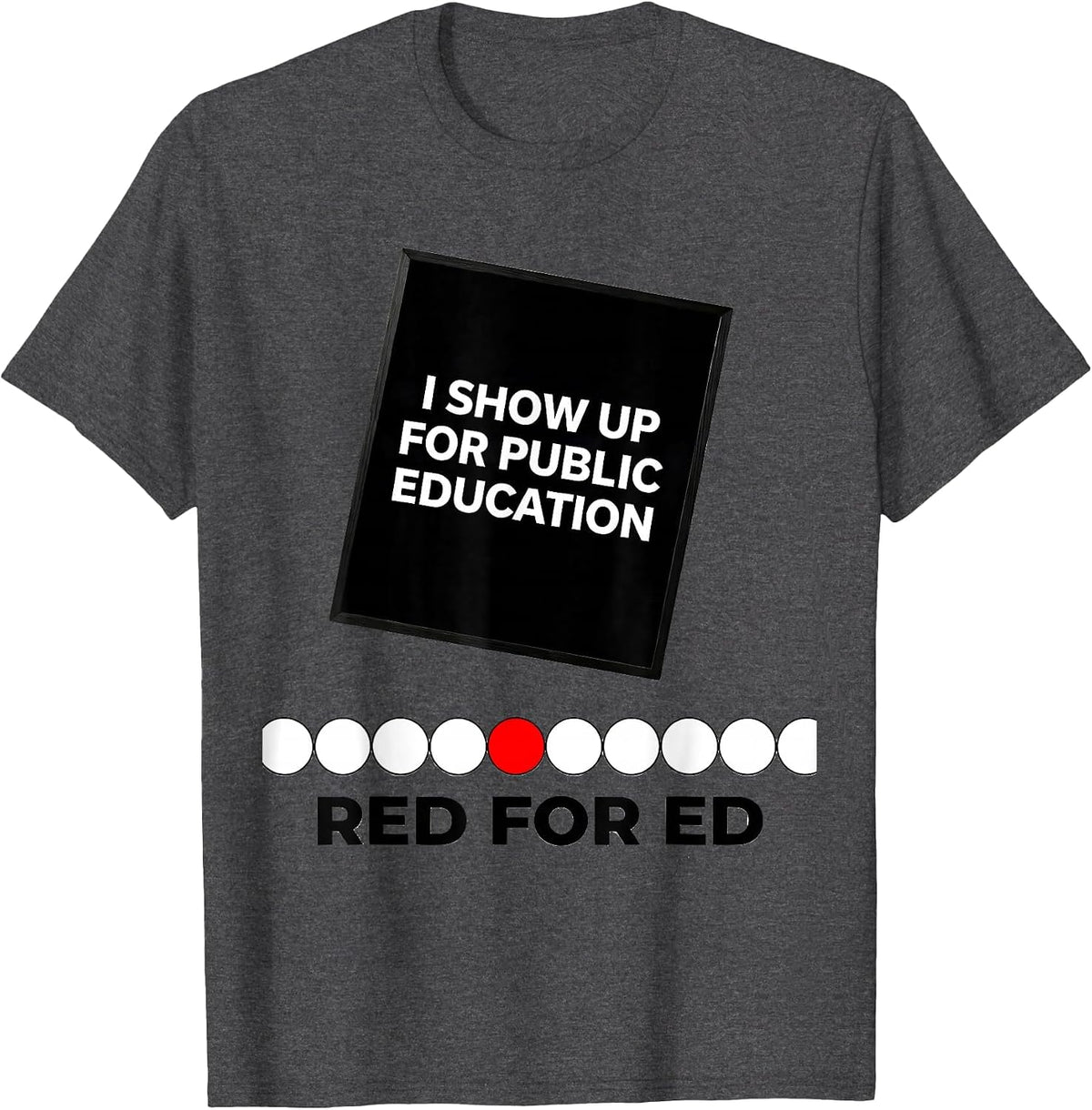 I Show Up For Public Education — Red For Ed Teacher T-Shirt - Dark Heather Grey