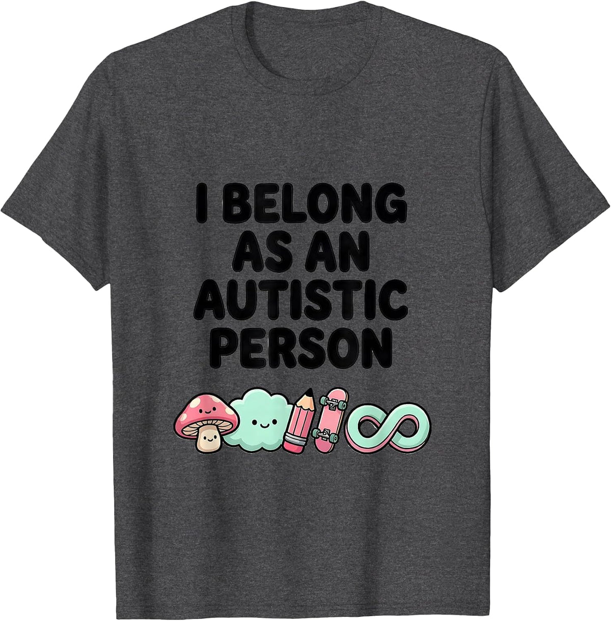 I Belong As An Autistic Person Cute Kawaii Neurodiversity T-Shirt - Dark Heather Grey