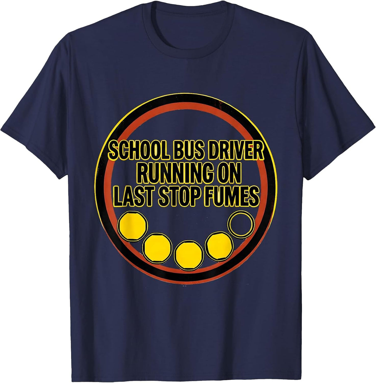 Men's School Bus Driver, Running On Last Stop Fumes Funny T-Shirt - Navy Blue