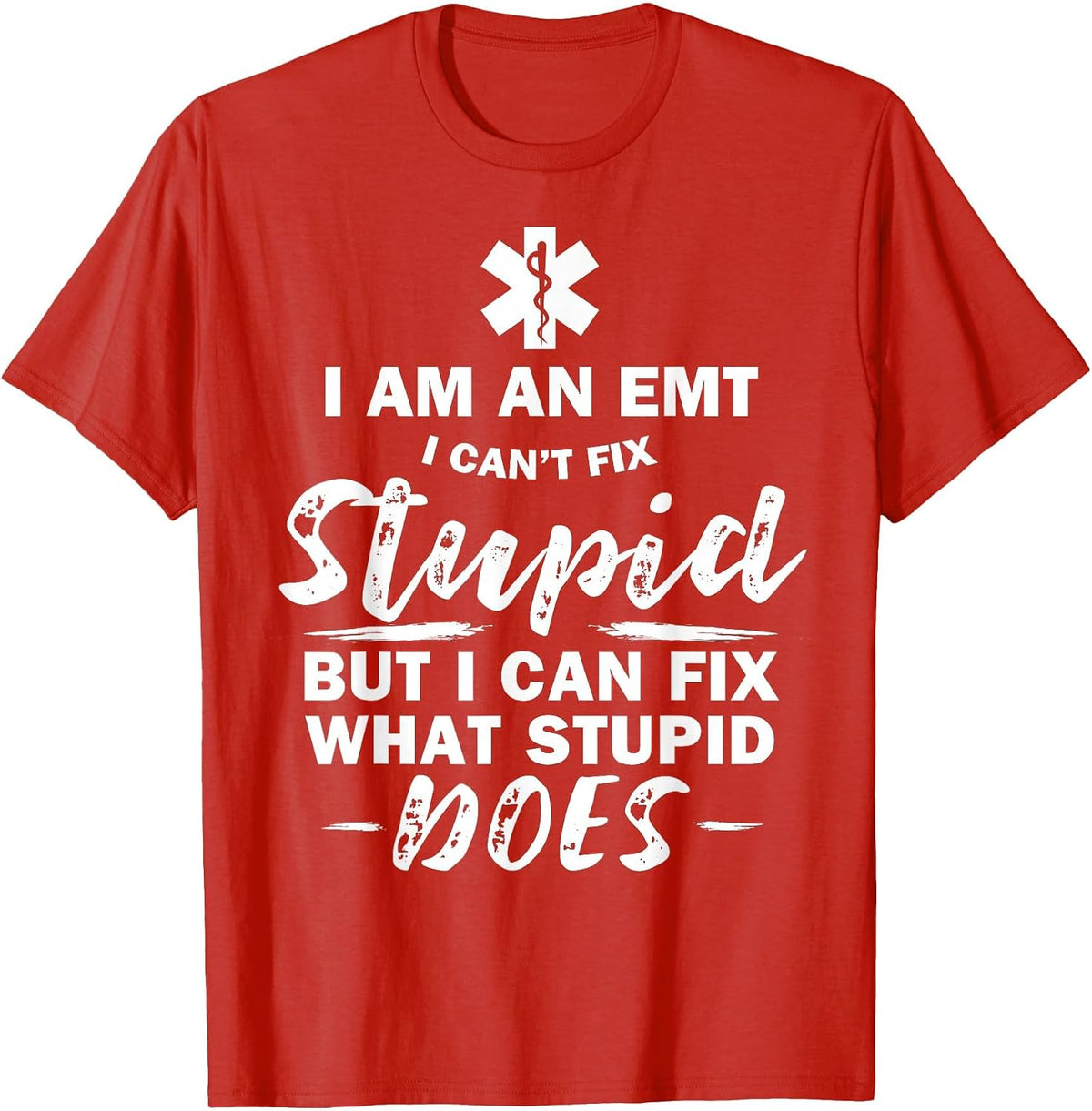 I am an EMT - Stupid Funny EMT EMS Ambulance AMR T-Shirt - Red