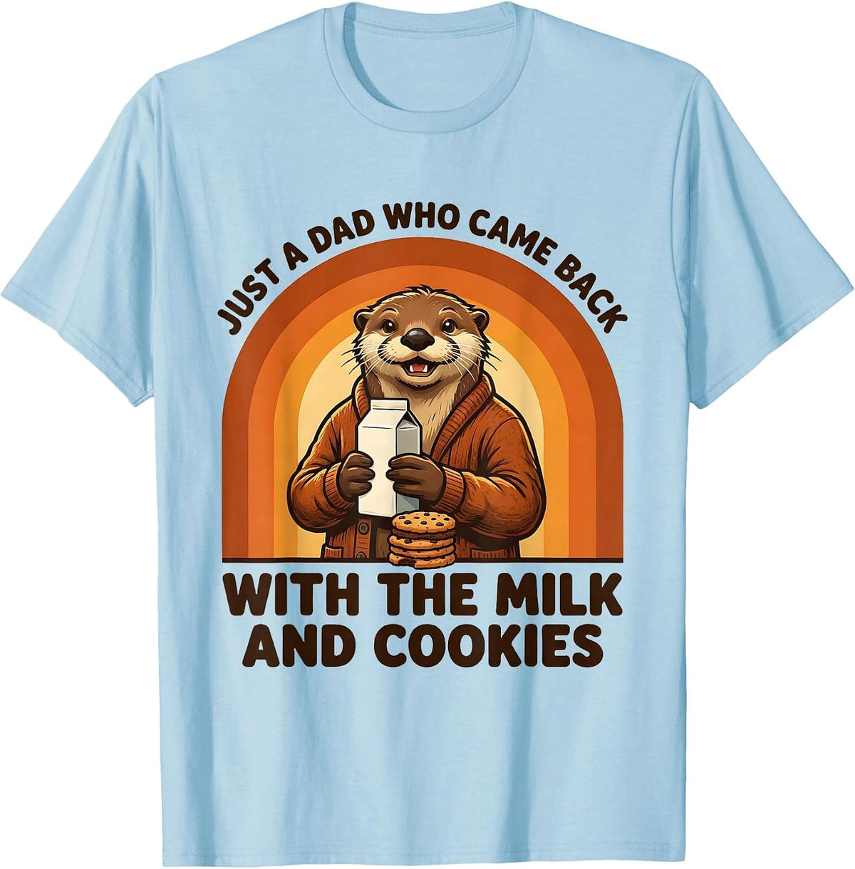 Just A Dad Who Came Back With The Milk And Cookies Funny T-Shirt - Baby Blue