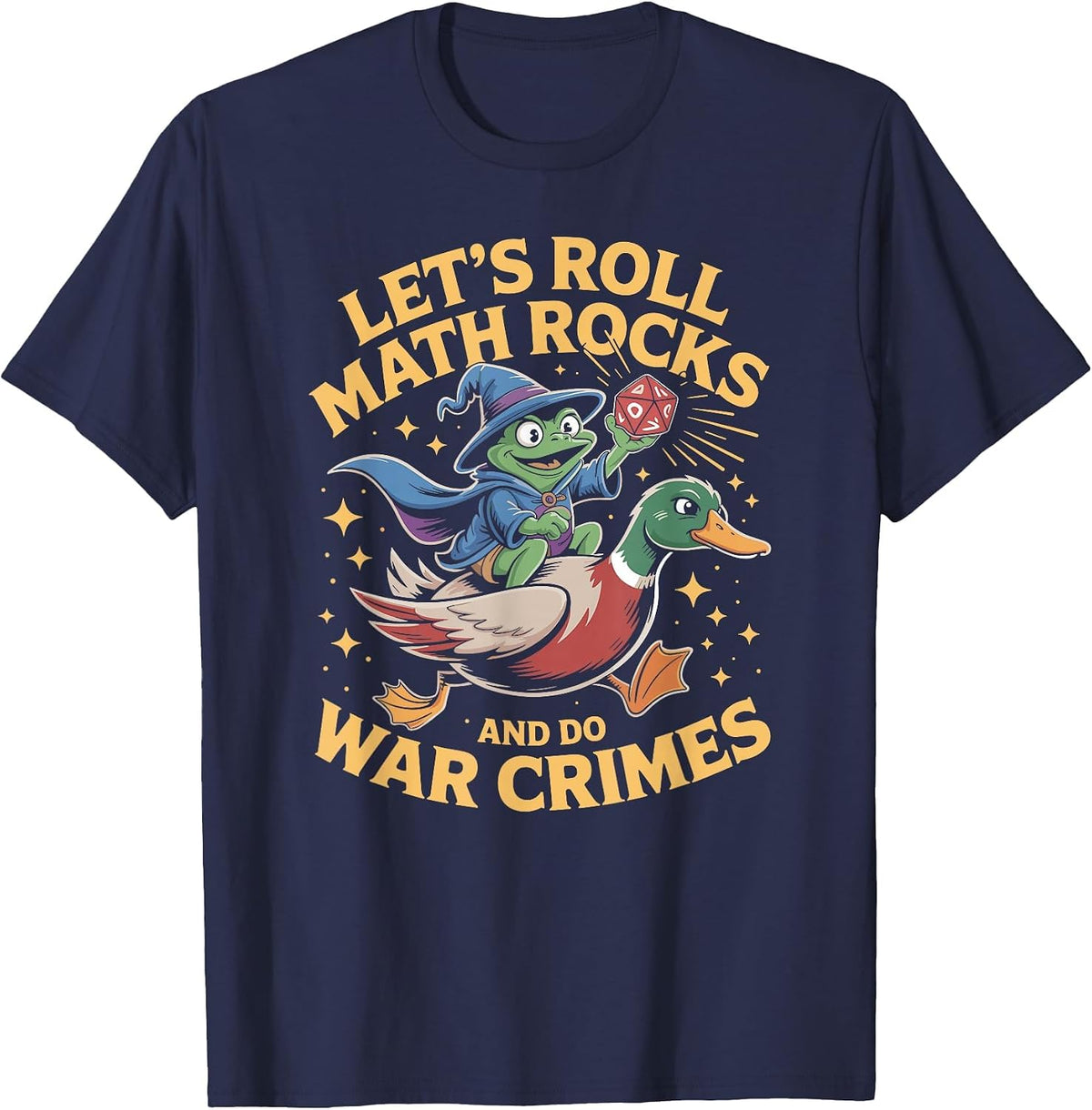 Funny Frog Goose Let's Roll Math Rocks and Do War Crimes T-Shirt - Navy Blue