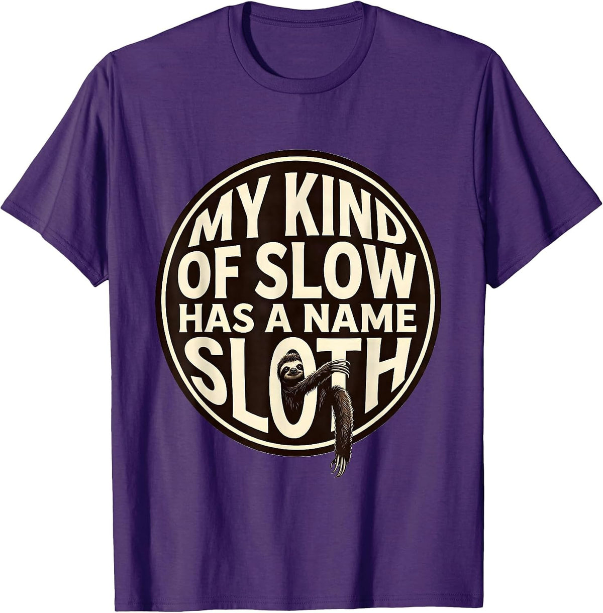 My Kind Of Slow Has A Name Sloth Funny Animal Lover Humor T-Shirt - Purple
