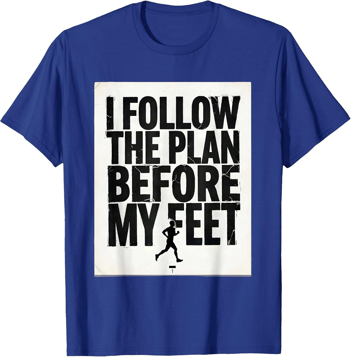 I Follow The Plan Before My Feet Funny Marathon Runner Gift T-Shirt - Royal Blue