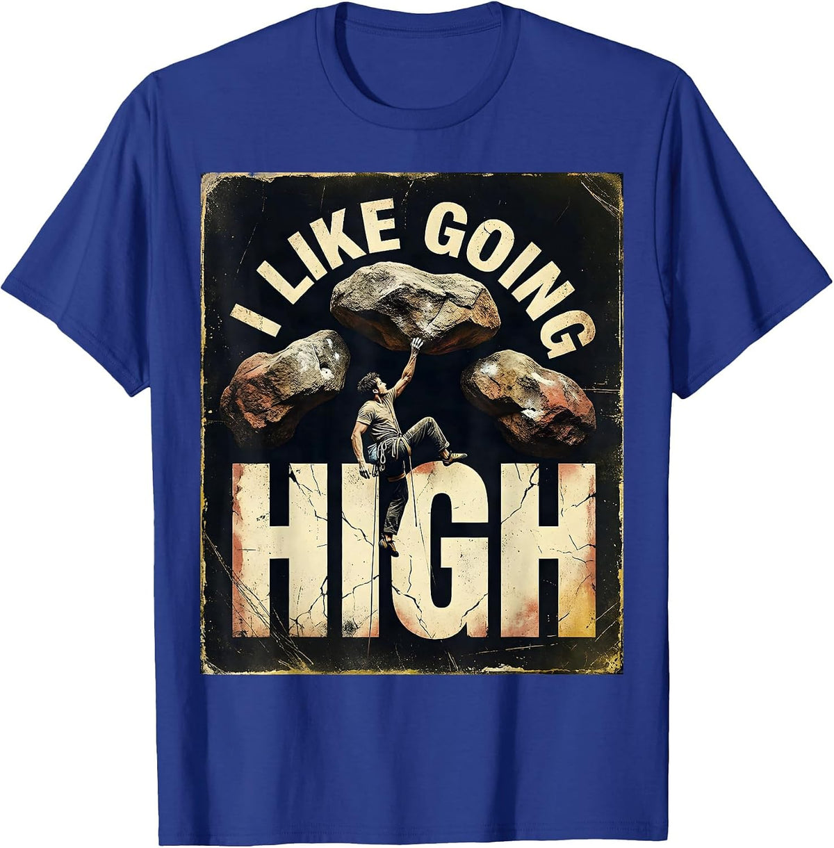 I Like Going High Distressed Funny Rock Climber Bouldering T-Shirt - Royal Blue